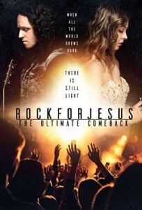 Rock For Jesus: The Ultimate Comeback онлайн бесплатно