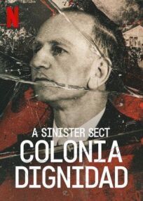 Colonia Dignidad: Una secta alemana en Chile (2021)